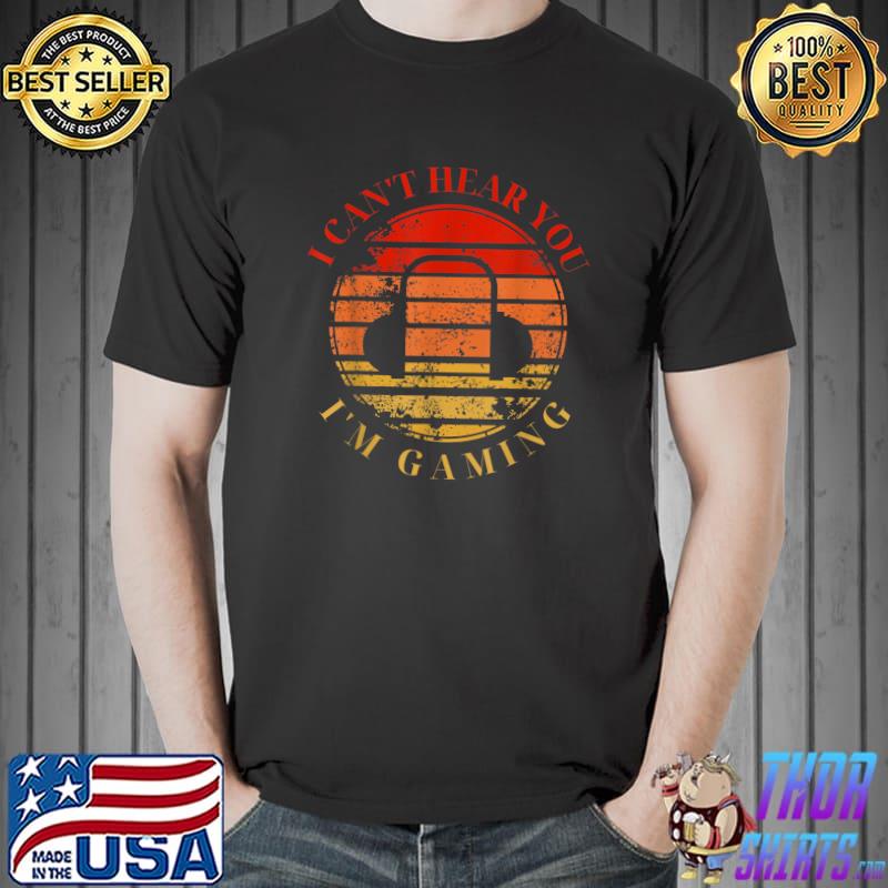 I can't hear you i'm gaming video game vintage sunset T-Shirt