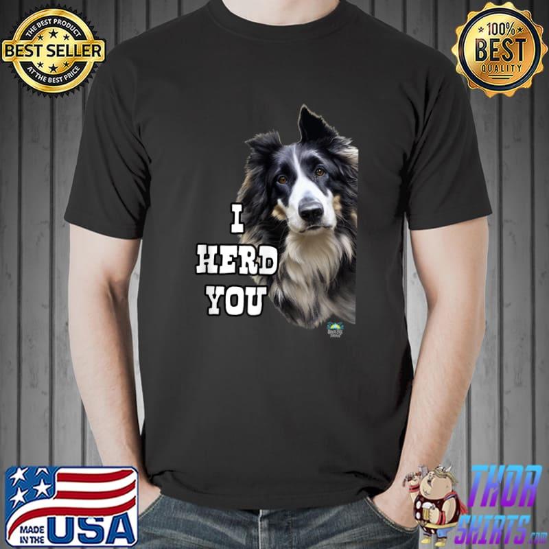 I Herd You Border Collie Dog T-Shirt