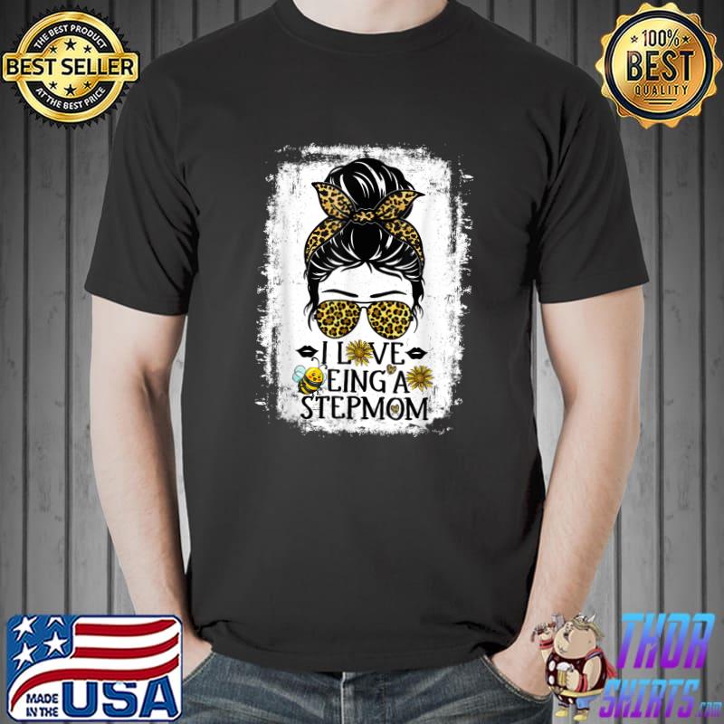 I Love Being A Stepmom Rosie Honey Bee Step Messy Bun Leopard Bee And Sunglasses T-Shirt