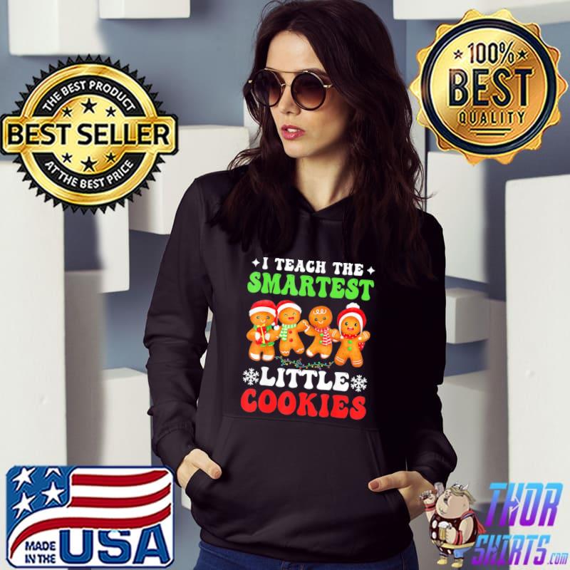 I teach the smartest cookies gingerbread christmas groovy s Hoodie