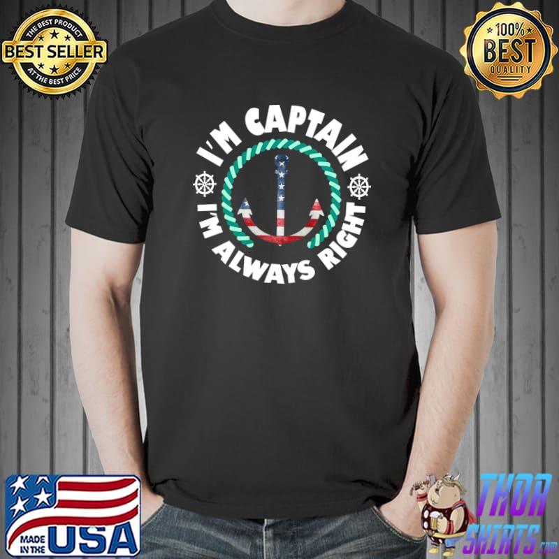 I'm The Captain Seaman Seawoman Boating Sailing Ship Ocean Usa Flag T-Shirt
