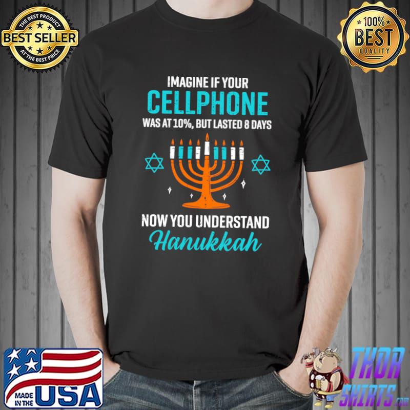 Imagine if your cellphone 8 days understand jewish hanukkah chanukah T-Shirt