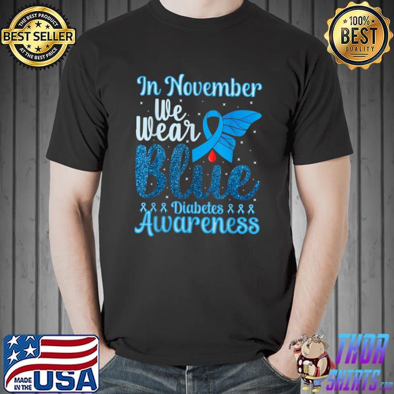In November We Wear Blue Diabetic T1d T2d Diabetes Awareness Butterfly T-Shirt