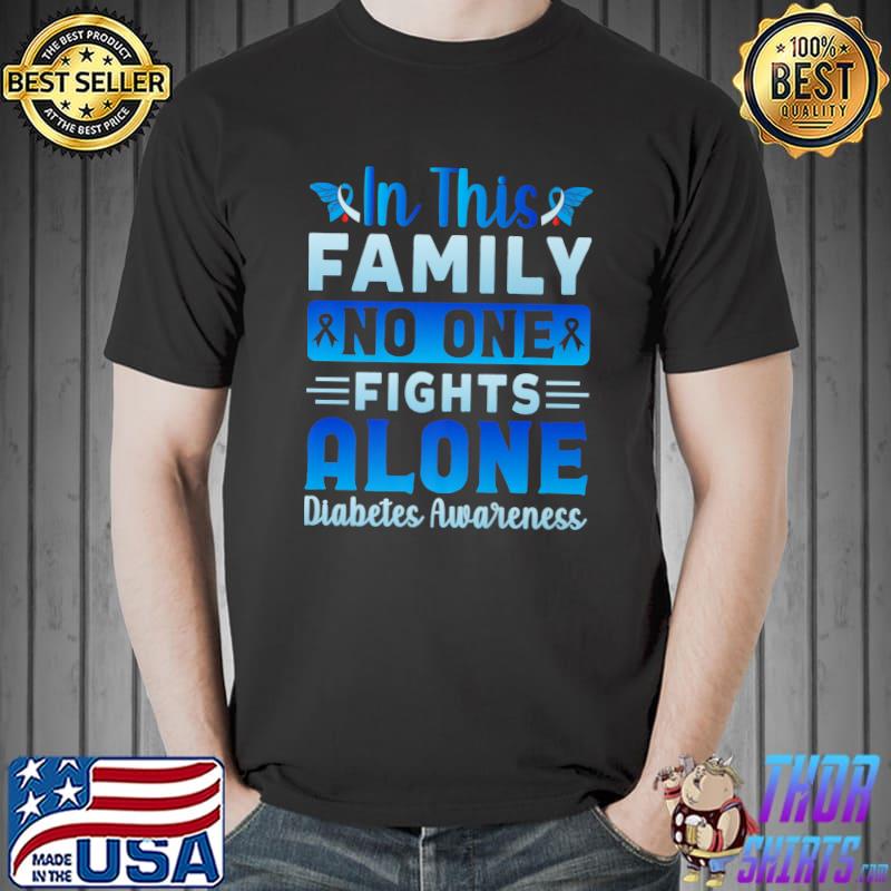 In This Family No One Fights Alone November We Wear Blue Diabetic Tyde 1 Diabetes Awareness T-Shirt