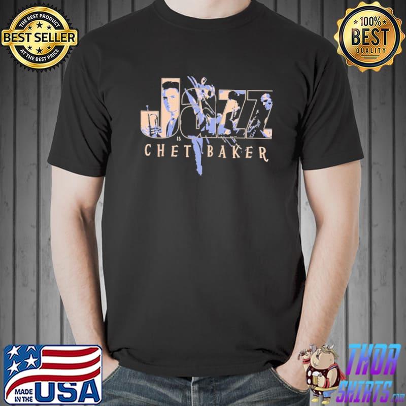 Jazz is chet baker retro 90s art classic shirt