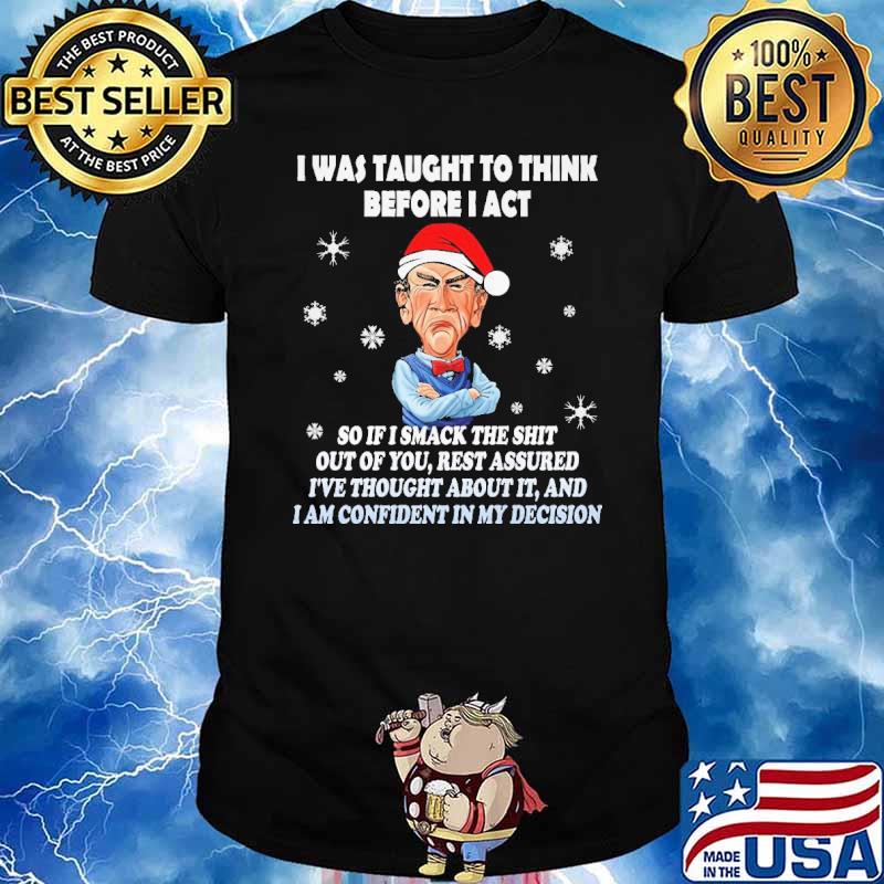 Jeff Dunham I Was Taught To Think Before I Act Christmas Shirt
