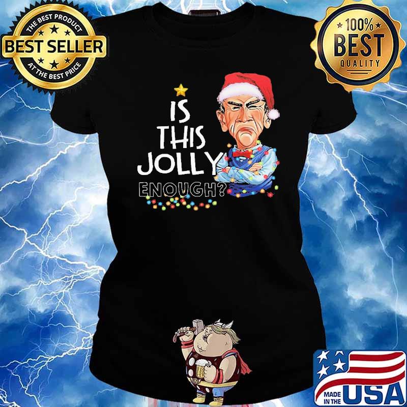 Jeff Dunham Is This Jolly Enough Christmas Shirt Ladies tee