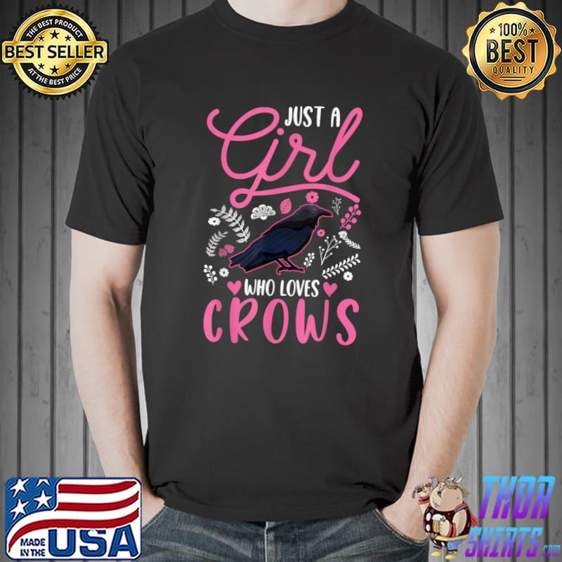 Just A Girl Who Loves Crows Raven Girl Hearts Flowers T-Shirt