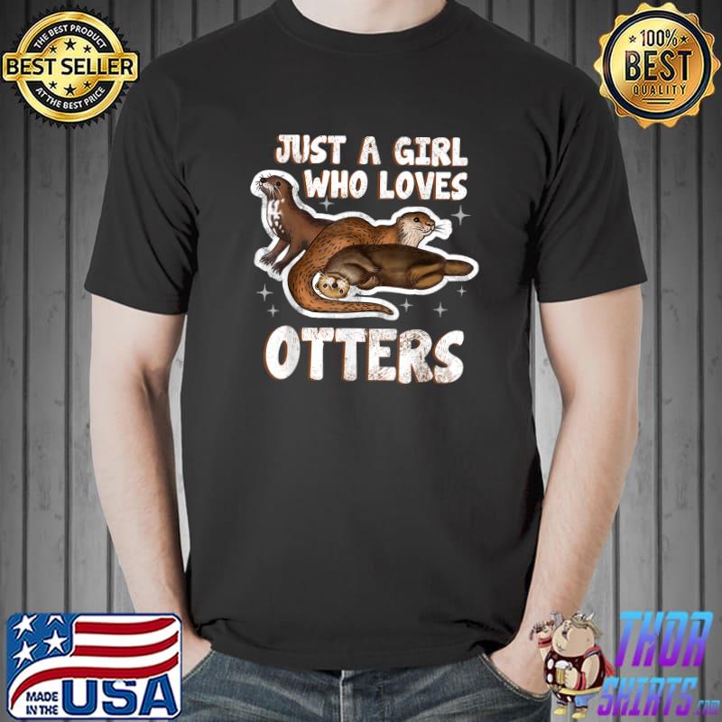 Just A Girl Who Loves Otters Seaotter Lovers Gag T-Shirt