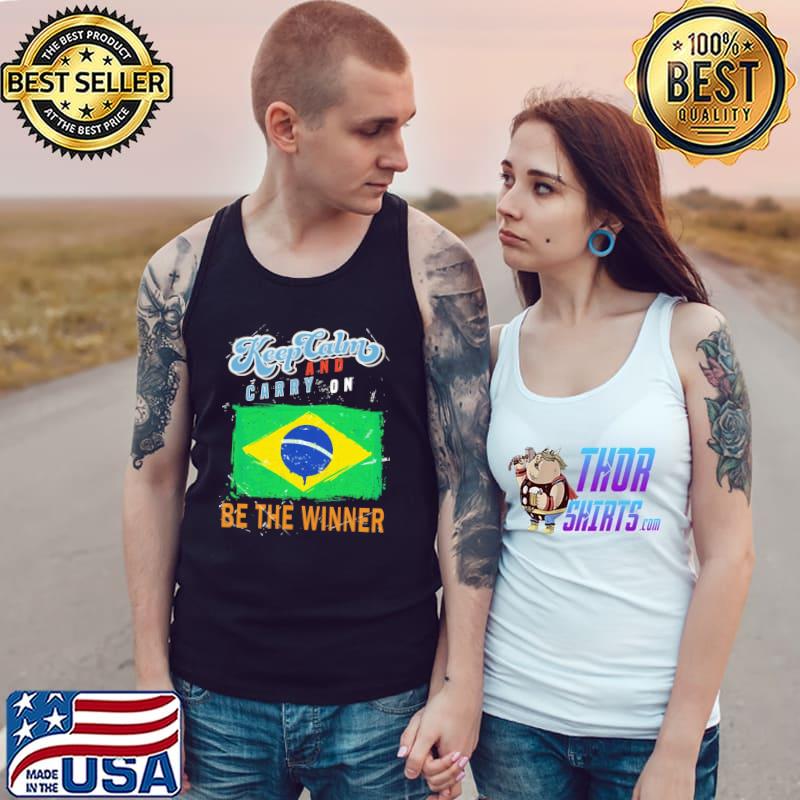 Keep calm and carry on be the winner Brazil team classic s Tank Top