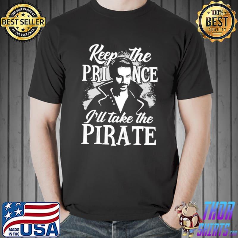 Keep the prince I'll take the pirate Jack sparrow classic shirt