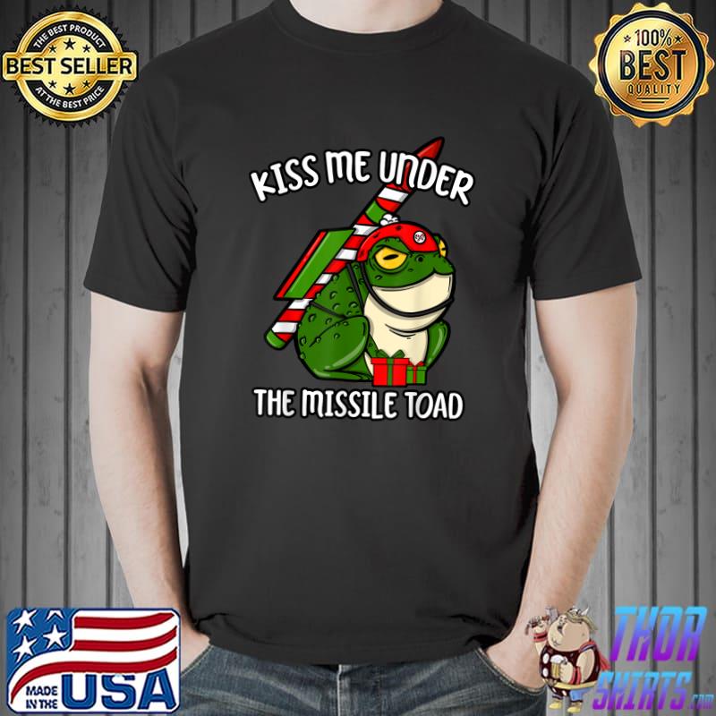 Kiss Me Under The Missile Toad Frog Christmas Holiday Joke T-Shirt