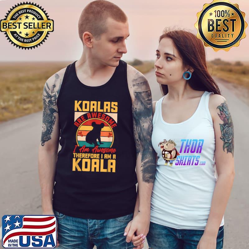 Koalas are awesome i am awesome therefore am a koala vintage T-Shirt Tank Top