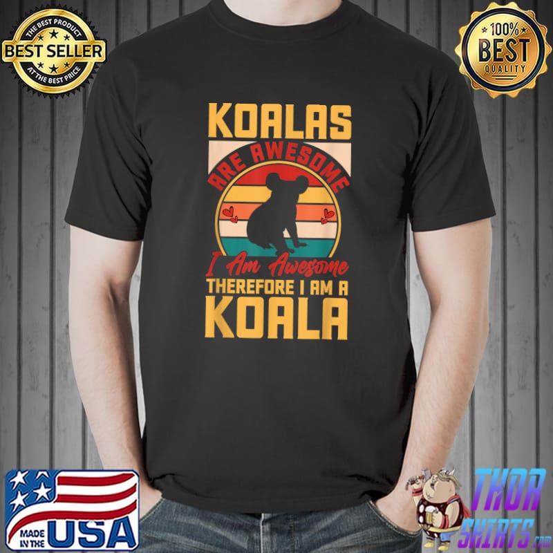 Koalas are awesome i am awesome therefore am a koala vintage T-Shirt