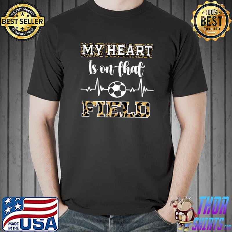 Leopard My Heart Is On That Field Soccer Love Game's Day T-Shirt