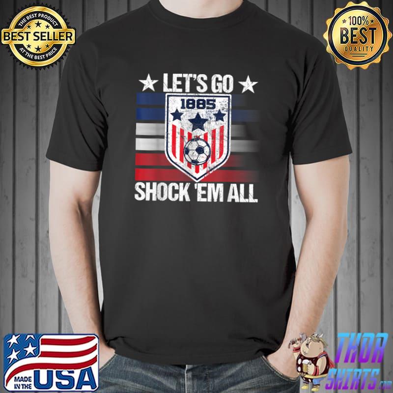 Let's Go Shock Them All National American Soccer Usa Flag Jersey T-Shirt