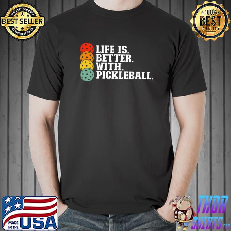 Life Is Better With Pickleball Retro Pickleball Sport T-Shirt