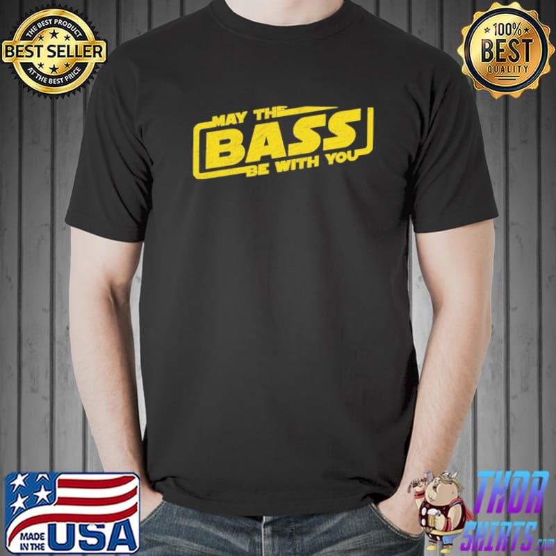May the bass be with you electro party techno edm Star wars inspired shirt