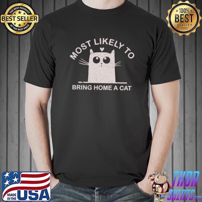 Most Likely To Bring Home A Cat Christmas Cat Lover T-Shirt