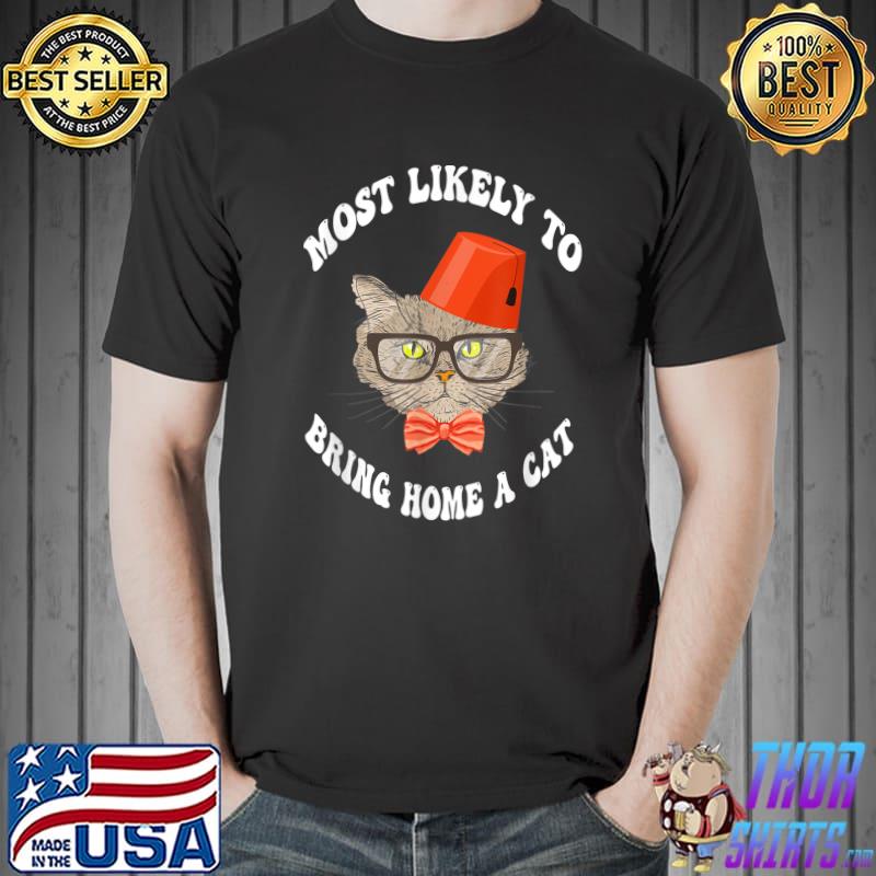 Most Likely To Bring Home A Cat Lovely Cat Lovers T-Shirt