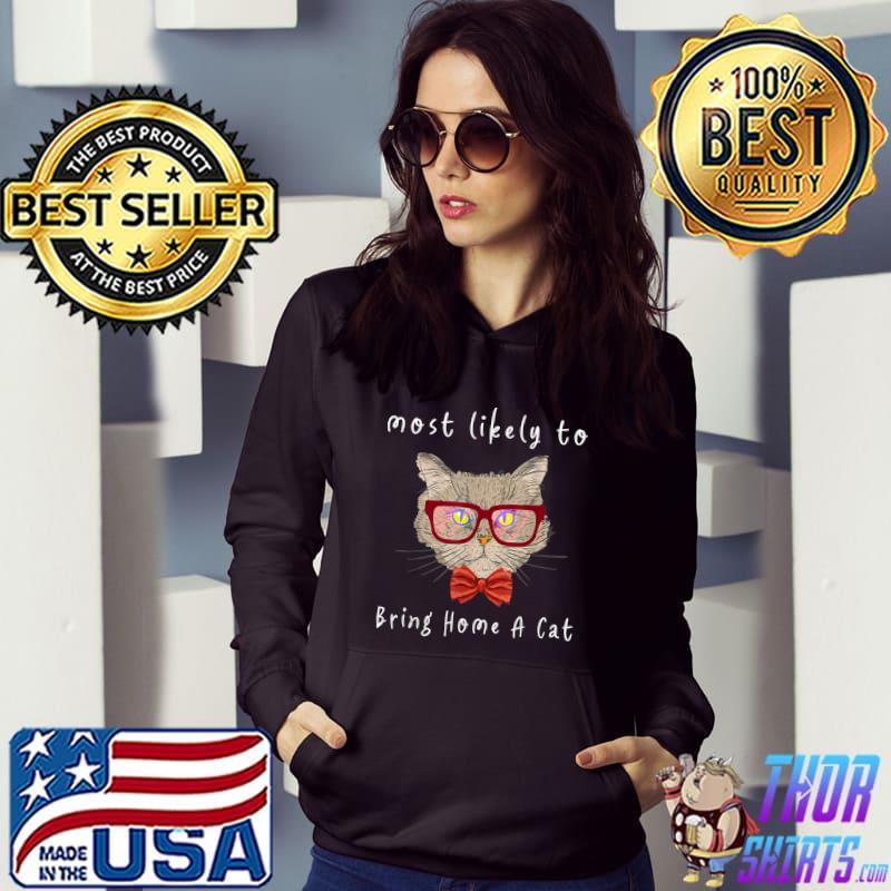 Most Likely To Bring Home A Cat Lovely Cat Lovers With Sunglasses Colorful T-Shirt Hoodie