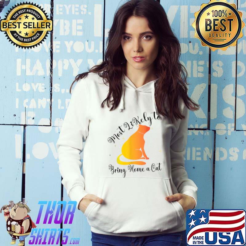 Most Likely To Bring Home A Cat Lovers Color Sunset Bling T-Shirt Hoodie