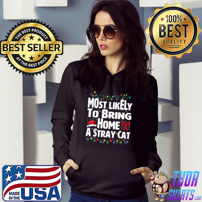 Most Likely To Bring Home A Stray Cat Family Christmas Cat Lights T-Shirt Hoodie