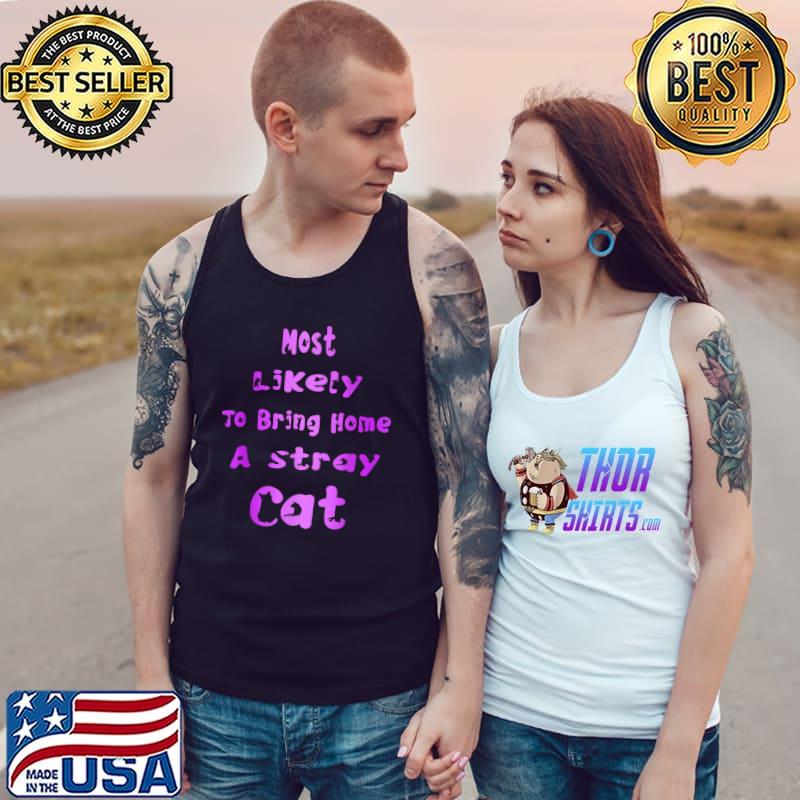 Most Likely To Bring Home A Stray Cat Matching Family Xmas Quote T-Shirt Tank Top