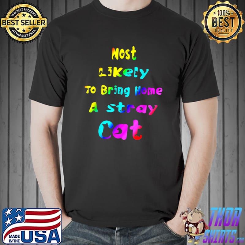 Most Likely To Bring Home A Stray Cat Matching Lgbt Xmas T-Shirt