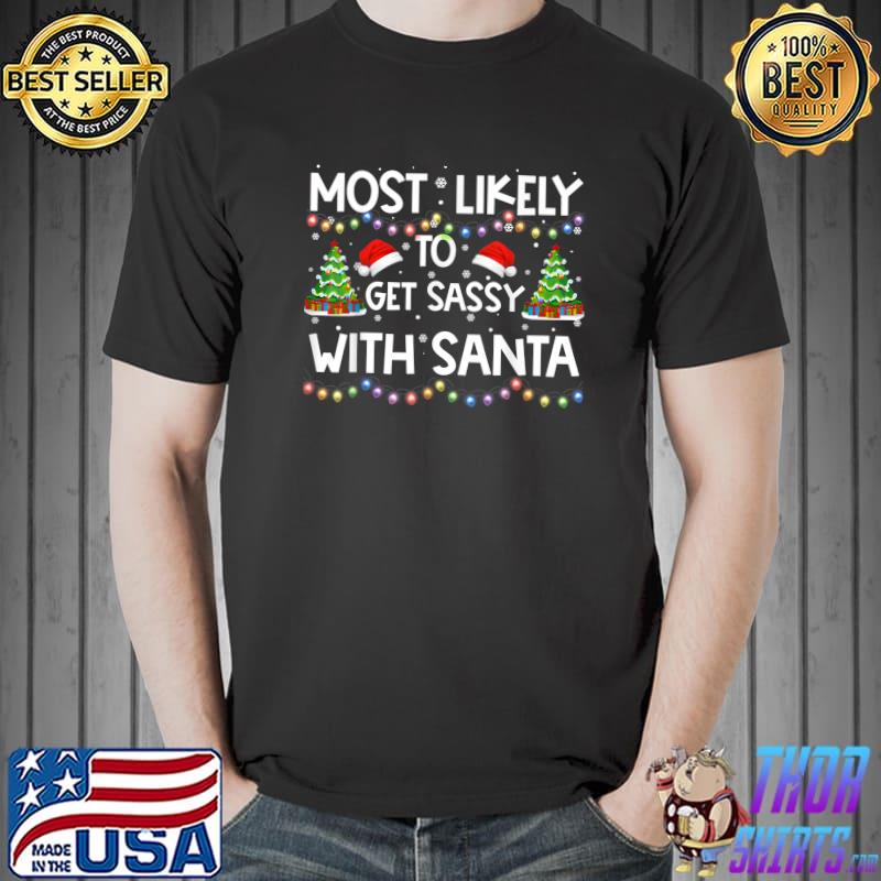 Most Likely To Get Sassy With Santa Lights Family Christmas T-Shirt