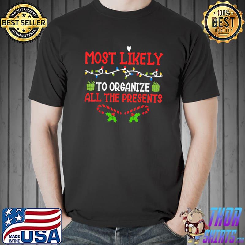 Most Likely To Organize All The Presents Family Lights Gifts Christmas T-Shirt