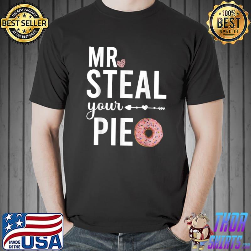 Mr steal your pie heart and donuts thanksgiving days T-Shirt