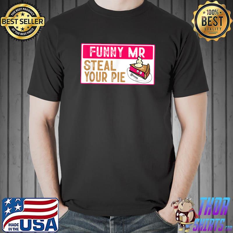 Mr Steal Your Pie Thanksgiving Days Pink T-Shirt