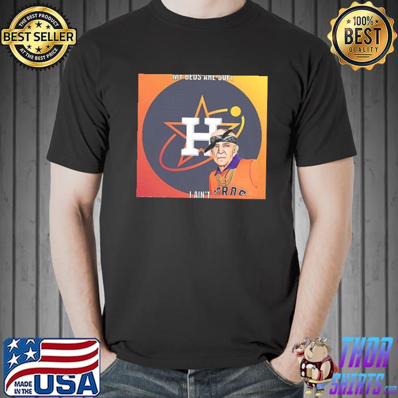 My beds are soft I ain't mattress mack houston astros Texas classic shirt