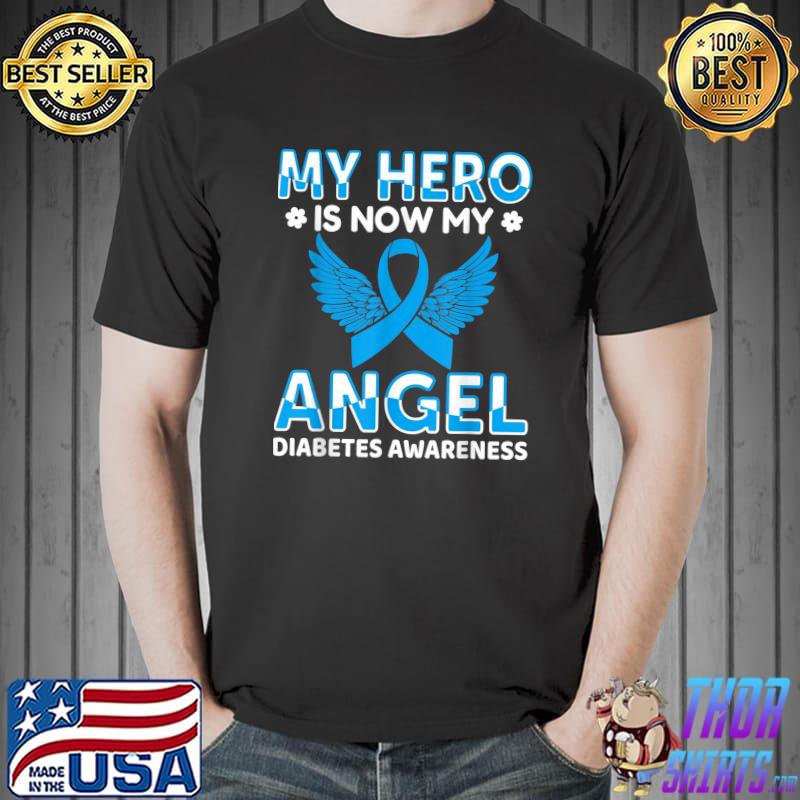 My Hero Is Now My Angle Diabetes Awareness Wings November We Wear Blue Diabetic Diabetes Awareness T-Shirt