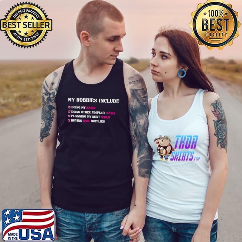 My Hobbies Include Doing My Nails Doing Other People's Nails T-Shirt Tank Top