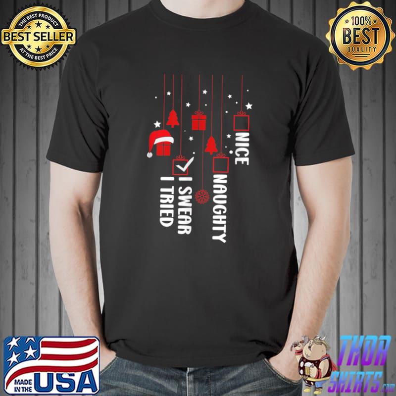 Nice Naughty I Swear I Tried Christmas List Xmas Santa Claus T-Shirt