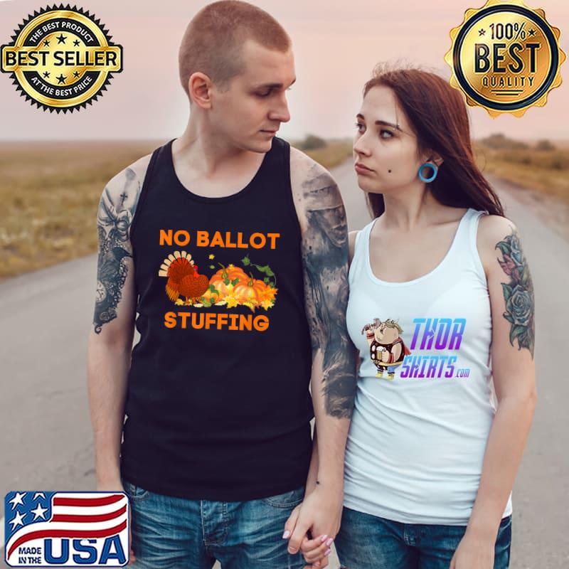 No Ballot Stuffing Turkey Pumpkins Quote Biden Thanksgiving T-Shirt Tank Top