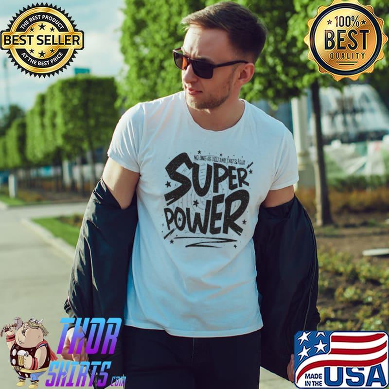 No one is you and that's your superpower stars quote T-Shirt
