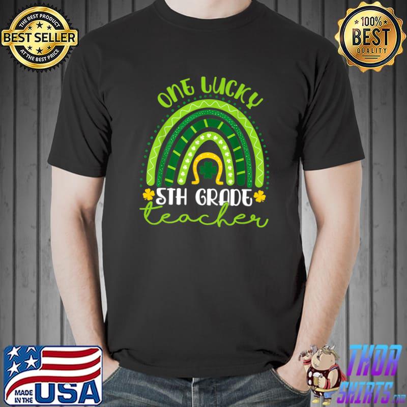 One Lucky 5th Grade Teacher Rainbow St Patrick S Day T-Shirt