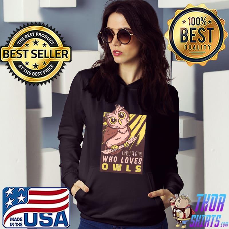 Only a girl who loves owls lover owls girls retro T-Shirt Hoodie