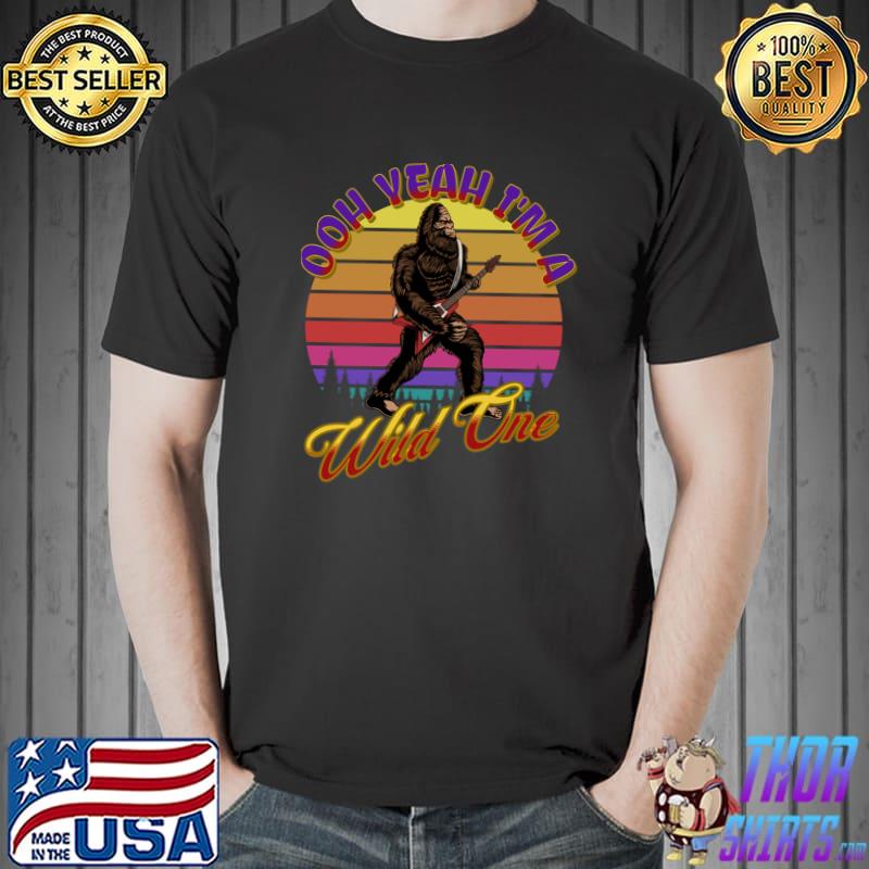 Ooh Yeah I'm A Wild One Bigfoot Play Guitar Vintage T-Shirt