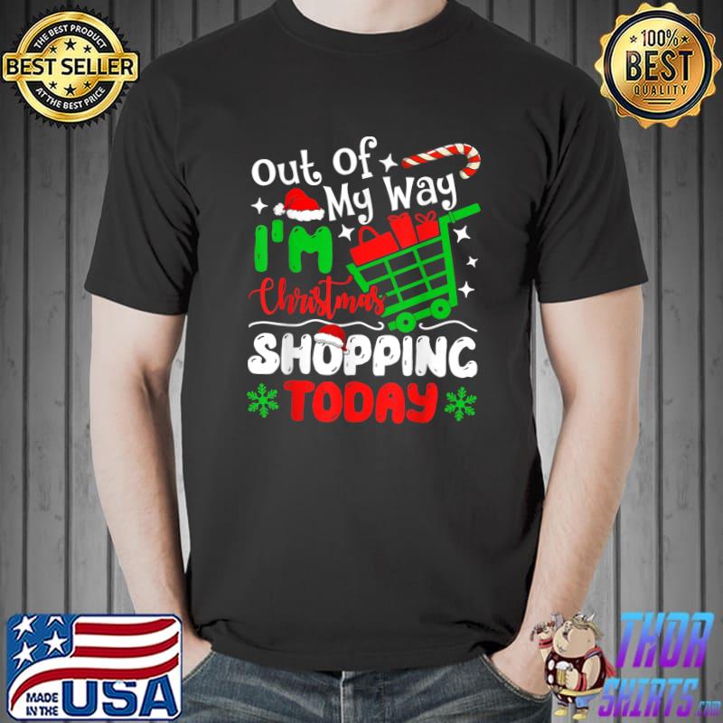 Out Of My Way I'm Christmas Shopping Today Xmas Santa Hat T-Shirt