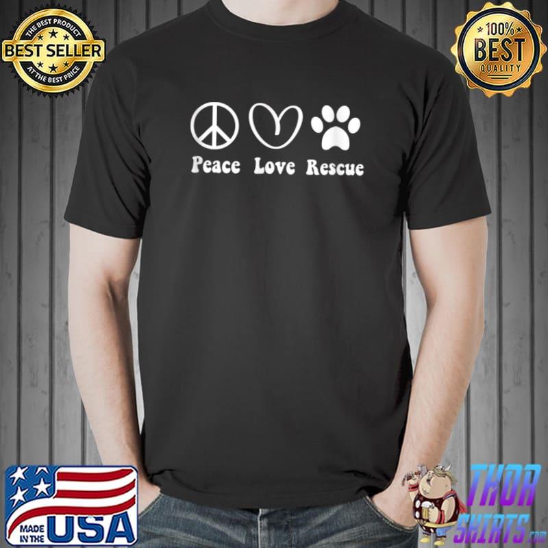 Peace Love Rescue Heart And Paw Dog Adopt Dog Cat Animals T-Shirt