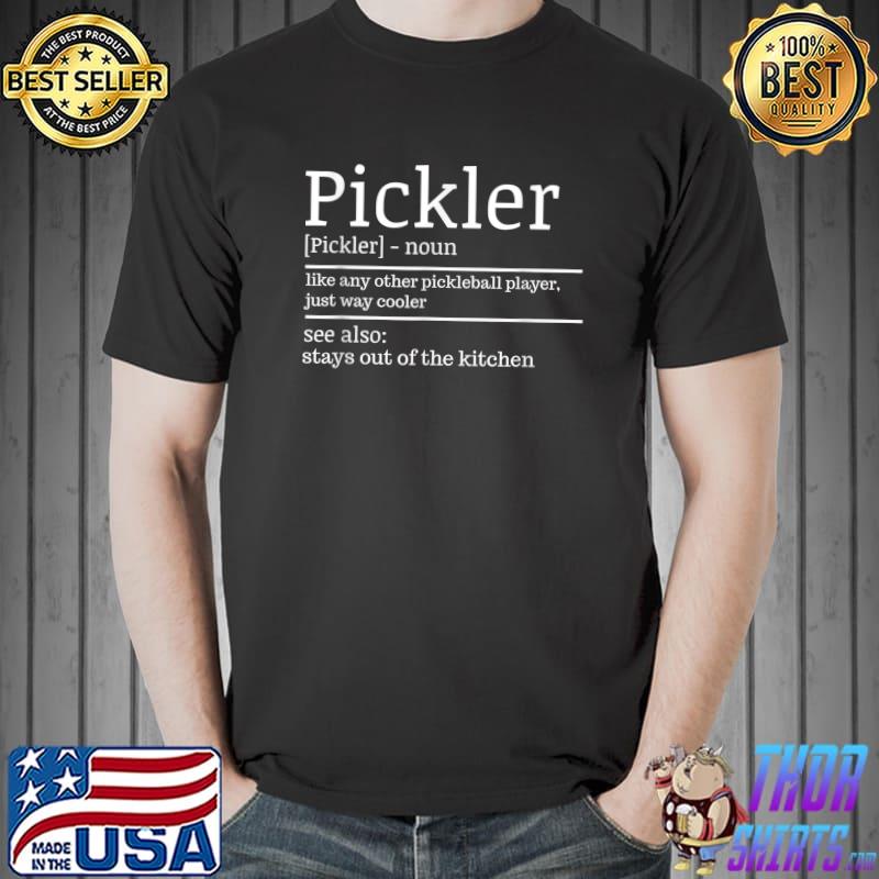 Pickler Pickleball Player Definition Like Any Other Pickleball Player T-Shirt