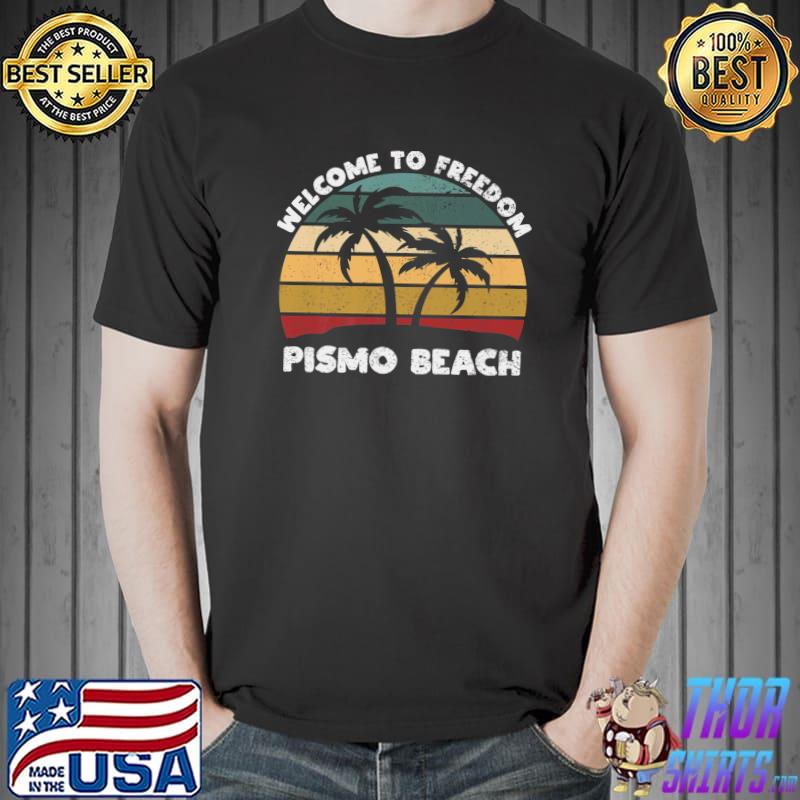 Pismo Beach Welcome To Freedom Palms Tree Vintage Summer California Tropical T-Shirt