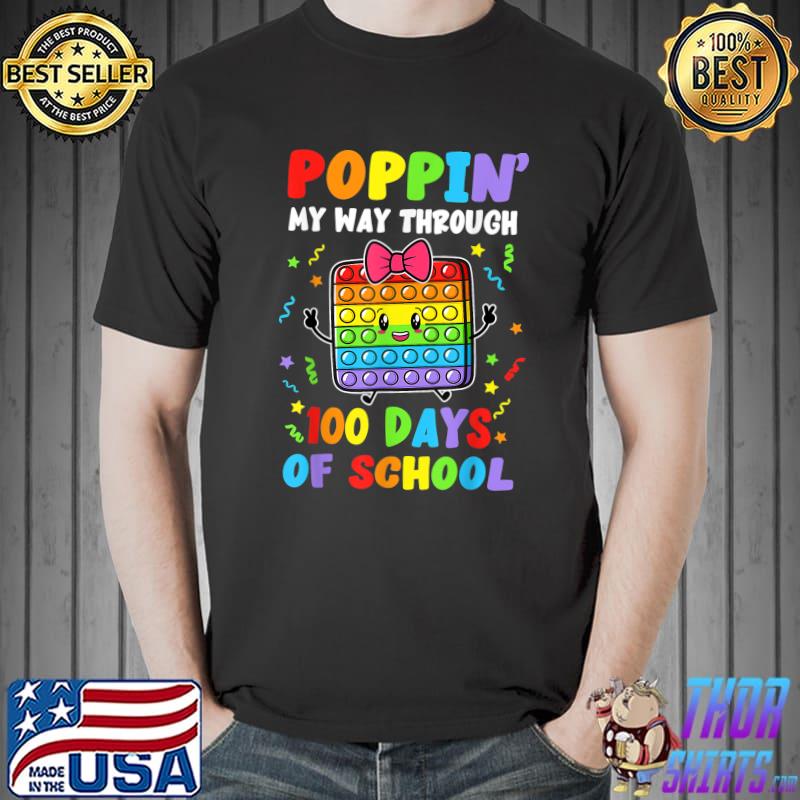 Poppin My Way Through 100 Days Pop It 100th Day Of School T-Shirt