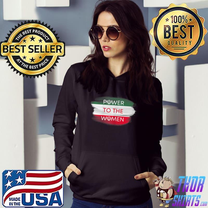 Power To The Women Demo Protest Solidarity Iran Support Women Rights Freedom T-Shirt Hoodie