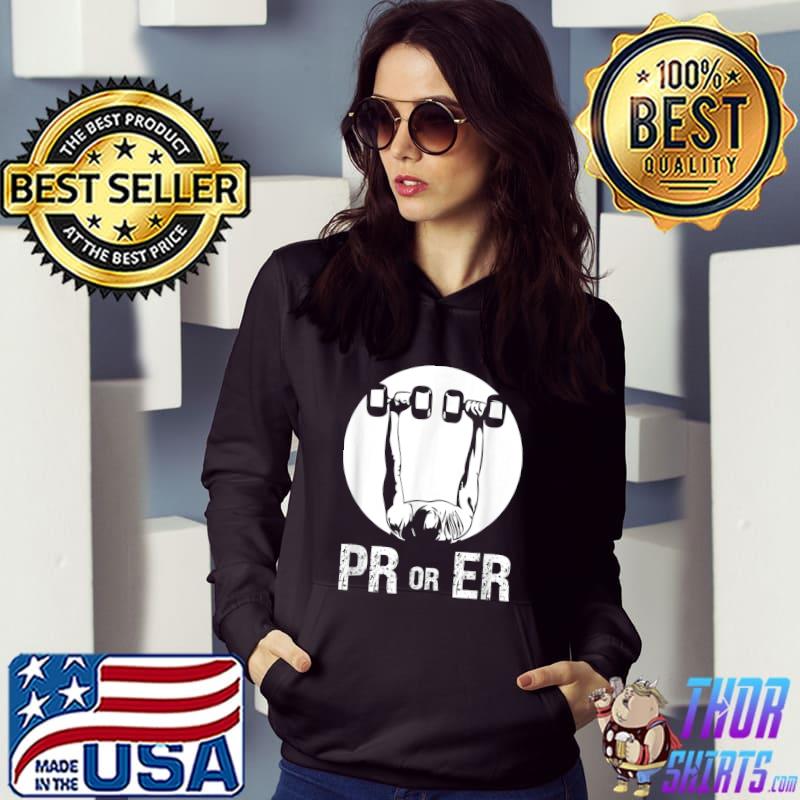 Pr Or Er Weightlifting Bodybuilding Fitness Gym Bodybuilders T-Shirt Hoodie