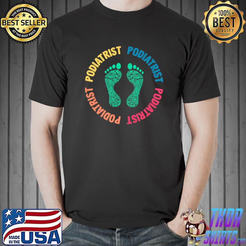 Proud Podiatrist Appreciation Podiatry Foots Colors T-Shirt
